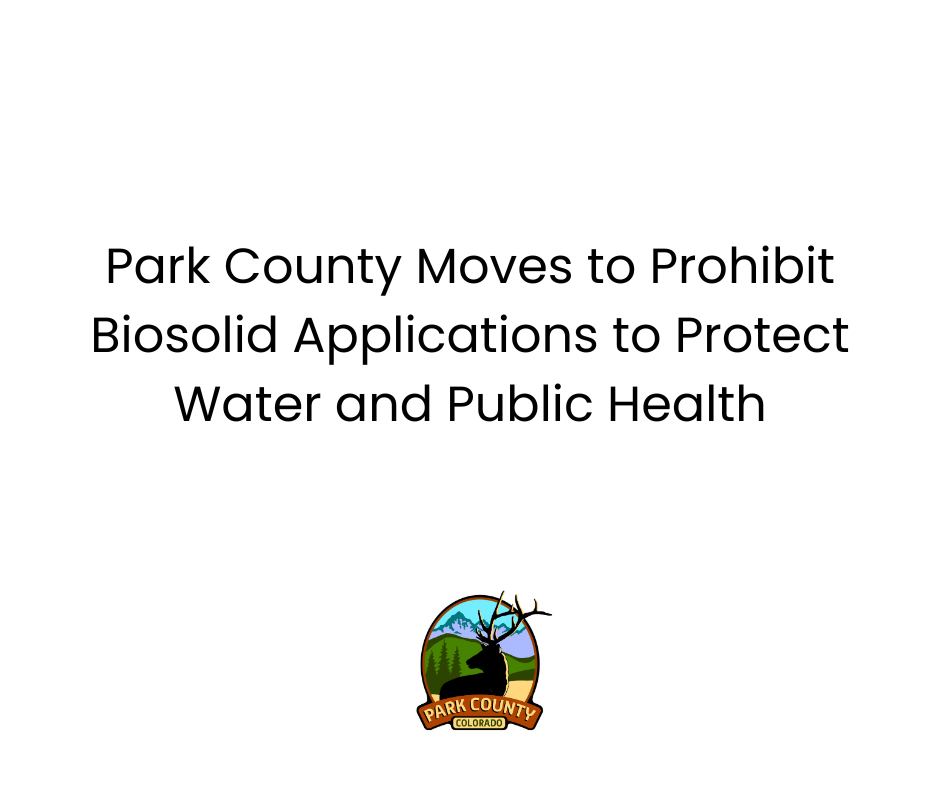 Park County Moves to Prohibit Biosolid Applications to Protect Water and Public Health